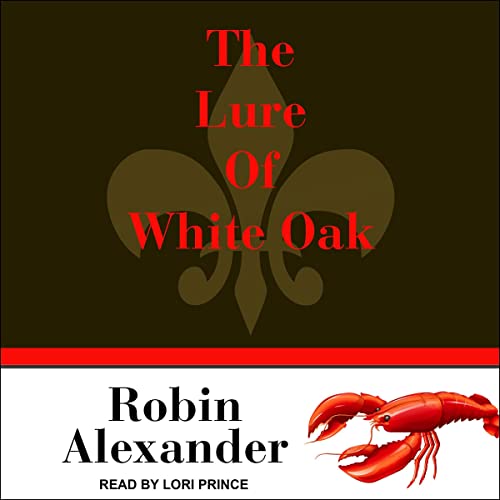The Lure of White Oak Lake by Robin Alexander